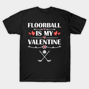 Floorball Is My Valentine T-Shirt Funny Humor Fans T-Shirt